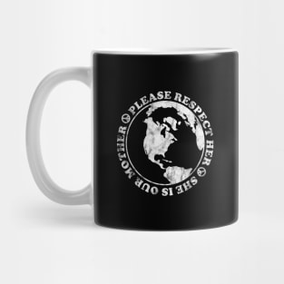 Earth Day - Respect Her Mug